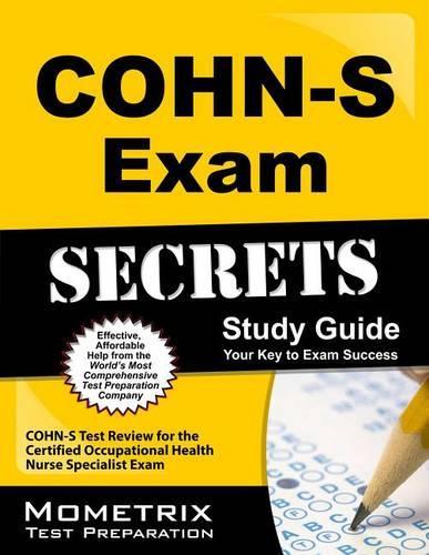 Cohn-S Exam Secrets Study Guide: Cohn-S Test Review for the Certified Occupational Health Nurse Specialist Exam