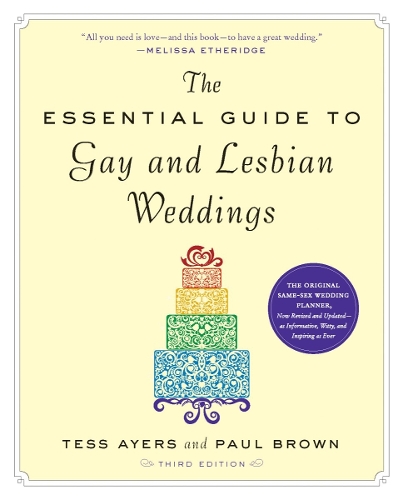 The Essential Guide to Gay and Lesbian Weddings, Third Edition