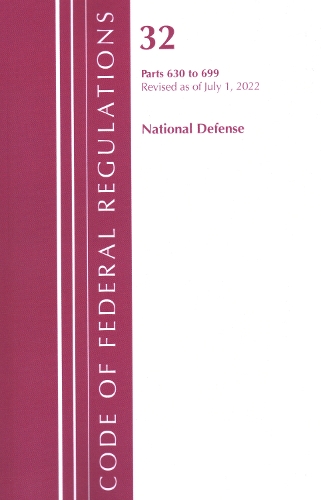 Code of Federal Regulations, Title 32 National Defense 630-699, Revised as of July 1, 2022