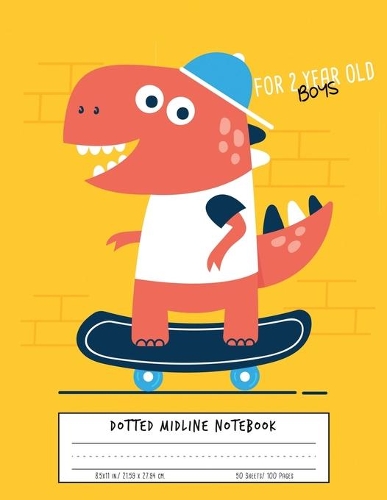 Dotted Midline Notebook For 2 Year Old Boys: Primary Composition Notebook Story Paper - Dinosaur cover - Write/Early Childhood to Kindergarten