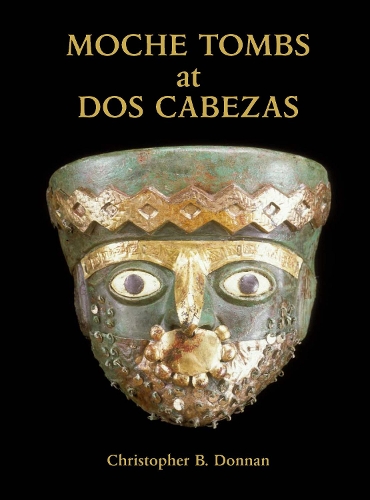 Moche Tombs at Dos Cabezas: (59 Monographs)