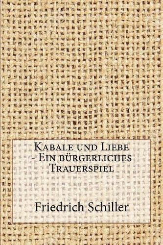 Kabale Und Liebe - Ein Burgerliches Trauerspiel
