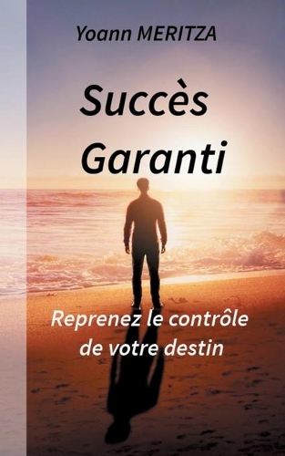 Succès Garanti: Reprenez le contrôle de votre destin
