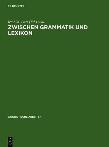 Zwischen Grammatik Und Lexikon: (390 Linguistische Arbeiten)
