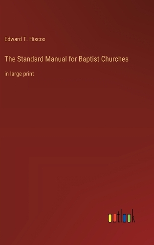 The Standard Manual for Baptist Churches: in large print
