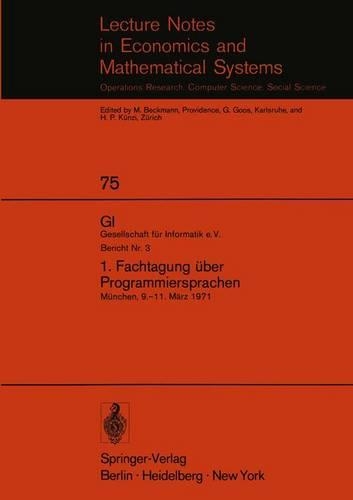 1. Fachtagung über Programmiersprachen: München, 9.–11. März 1971(75 Lecture Notes in Economics and Mathematical Systems)