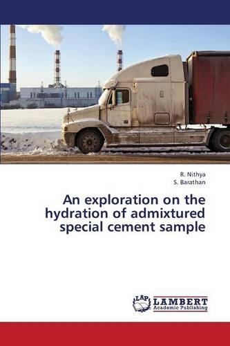 An Exploration on the Hydration of Admixtured Special Cement Sample