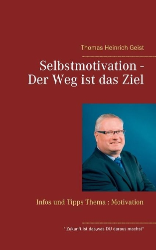 Selbstmotivation - Der Weg ist das Ziel