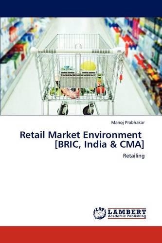 Retail Market Environment [BRIC, India & CMA]: (English)
