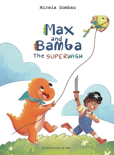 Max and Bamba: The Superwish(Children's Picture Books: Emotions, Feelings, Values and Social Habilities (Teaching Emotional Intel)