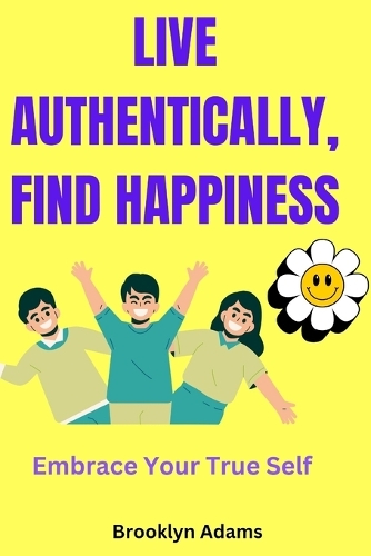 Live Authentically, Find Happiness