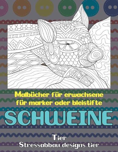 Malbücher für Erwachsene für Marker oder Bleistifte - Stressabbau Designs Tier - Tier - Schweine