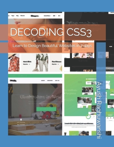 Decoding CSS3: Learn to Design Beautiful Websites in 7 days(7 Days)