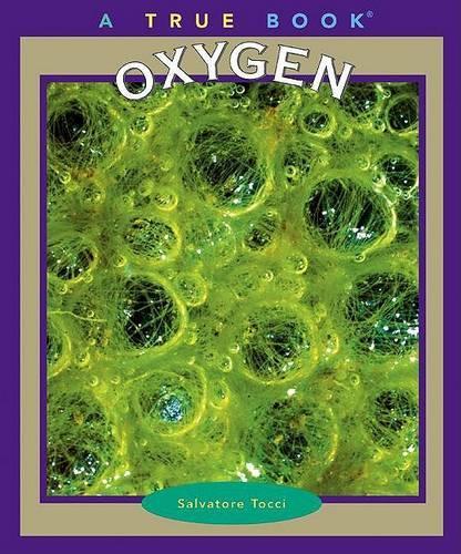 Oxygen: (True Books: Elements (Paperback))