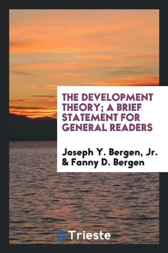 The Development Theory; A Brief Statement for General Readers
