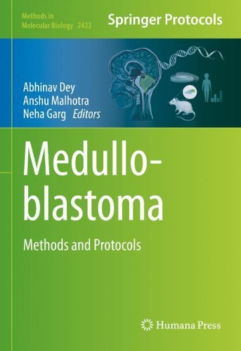 Medulloblastoma: Methods and Protocols(2423 Methods in Molecular Biology)