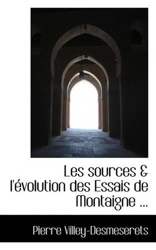 Les Sources & L'Evolution Des Essais de Montaigne ...
