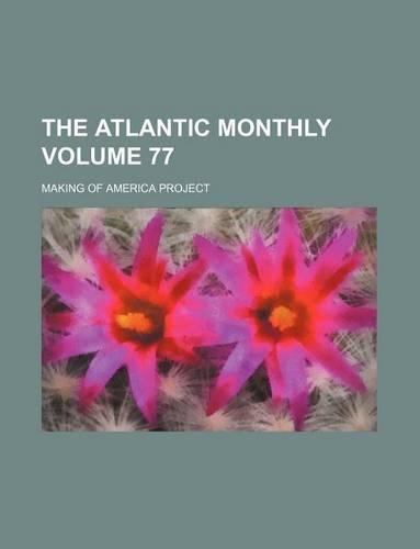 The Atlantic Monthly Volume 77