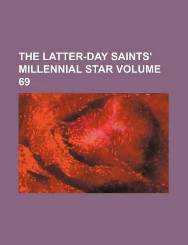 The Latter-Day Saints' Millennial Star Volume 69