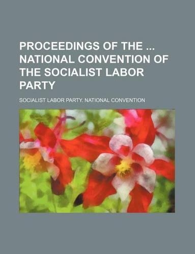 Proceedings of the National Convention of the Socialist Labor Party: (English)