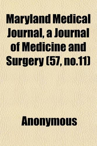 Maryland Medical Journal, a Journal of Medicine and Surgery (57, No.11): (English)