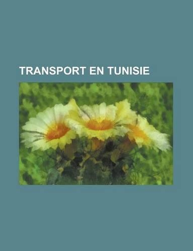 Transport En Tunisie: Aeroport Tunisien, Compagnie Aerienne Tunisienne, Pont En Tunisie, Port de Plaisance Tunisien, Route de Tunisie, Trans(French)