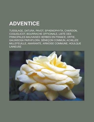 Adventice: Tussilage, Datura, Pavot, Sphenophyta, Chardon, Coquelicot, Bourrache Officinale, Liste Des Principales Mauvaises Herb(French)