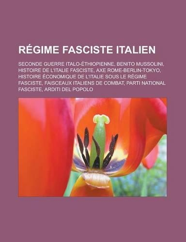 Regime Fasciste Italien: Seconde Guerre Italo-Ethiopienne, Benito Mussolini, Histoire de L'Italie Fasciste, Axe Rome-Berlin-Tokyo, Histoire Eco(French)