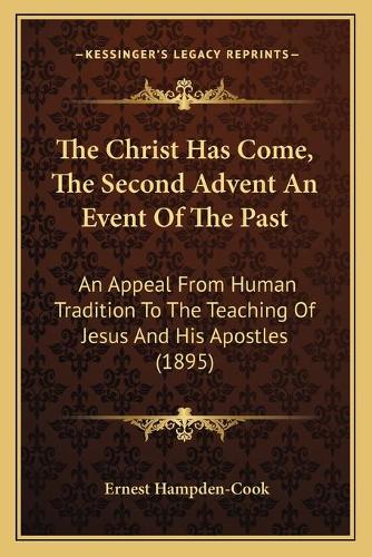 The Christ Has Come, The Second Advent An Event Of The Past