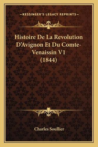 Histoire De La Revolution D'Avignon Et Du Comte-Venaissin V1 (1844)