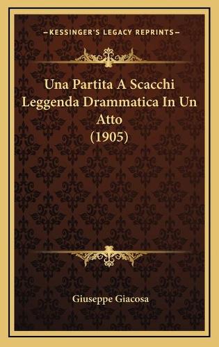 Una Partita A Scacchi Leggenda Drammatica In Un Atto (1905)