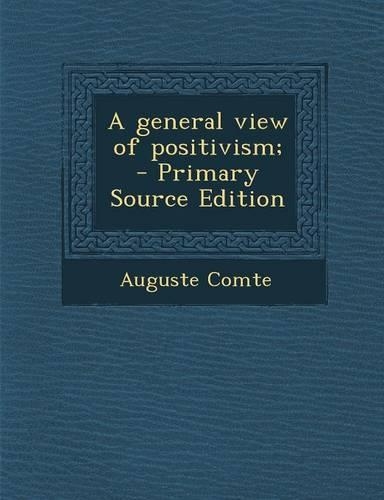 A General View of Positivism;