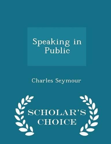 Speaking in Public - Scholar's Choice Edition