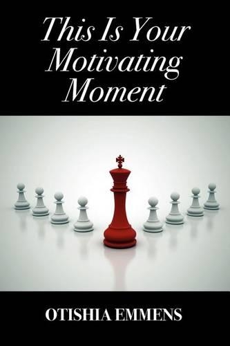 This Is Your Motivating Moment