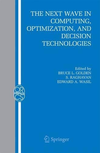 The Next Wave in Computing, Optimization, and Decision Technologies: (29 Operations Research/Computer Science Interfaces Series)