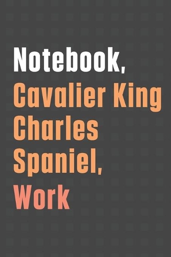 Notebook, Cavalier King Charles Spaniel, Work