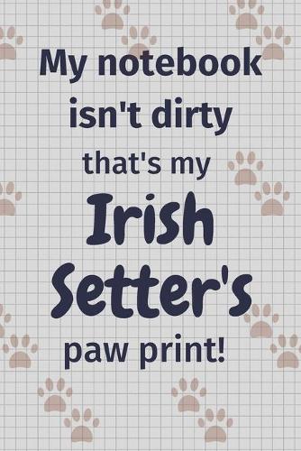 My notebook isn't dirty that's my Irish Setter's paw print!