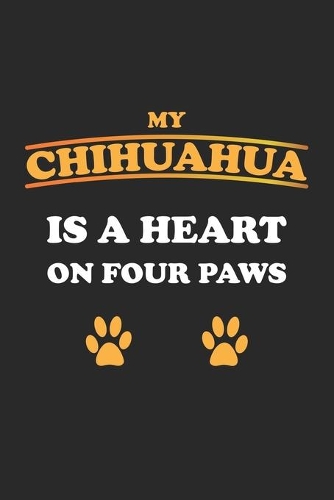 My Chihuahua is a heart on four paws