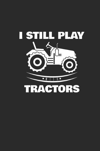 I Still Play Tractors