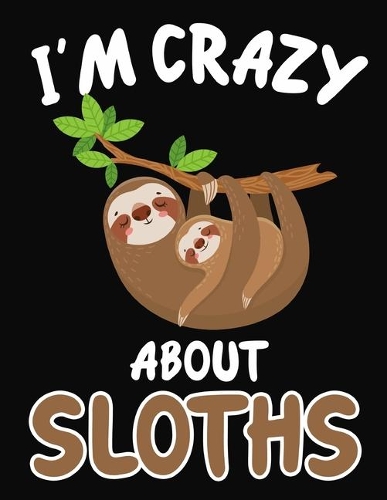 I'm Crazy About Sloths