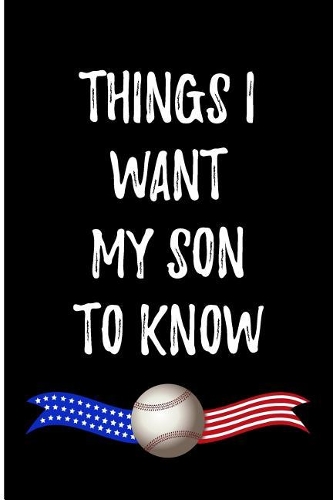 Things I Want My Son To Know: Blank Lined Journal