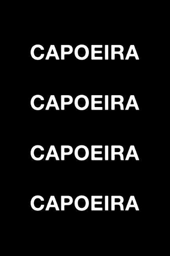 Capoeira Capoeira Capoeira Capoeira