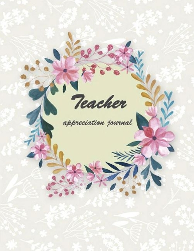 Teacher appreciation journal: Journal or Planner for Teacher Appreciation Gifts, Teacher Notebook, Teacher Journal 120 pages Large Print 8.5" x 11"
