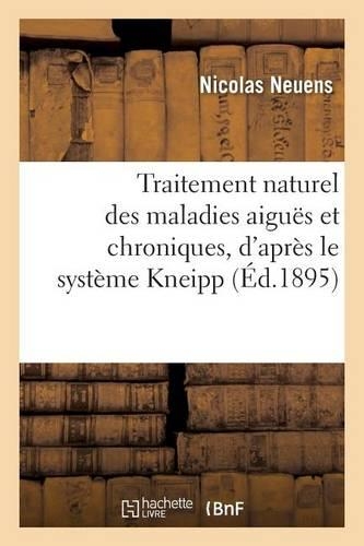 Traitement Naturel Des Maladies Aiguës Et Chroniques, d'Après Le Système Kneipp
