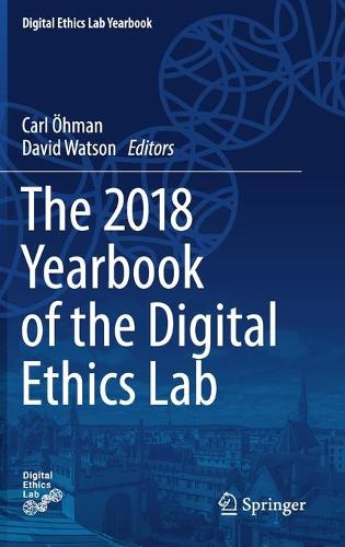 The 2018 Yearbook of the Digital Ethics Lab: (Digital Ethics Lab Yearbook)