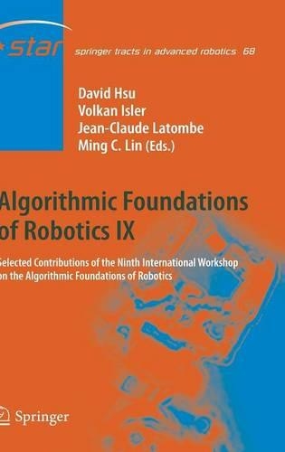 Algorithmic Foundations of Robotics IX: Selected Contributions of the Ninth International Workshop on the Algorithmic Foundations of Robotics(68 Springer Tracts in Advanced Robotics)