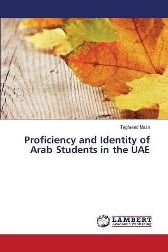 Proficiency and Identity of Arab Students in the UAE: (English)
