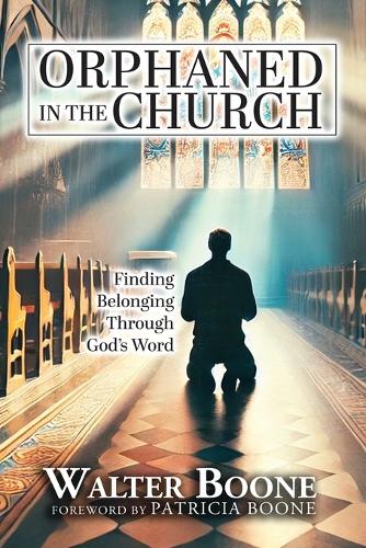 Orphaned in the Church: Finding Belonging Through God's Word