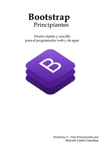 Bootstrap - Principiantes: Diseño rápido y sencillo para el programador web y de apps