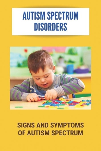 Autism Spectrum Disorders: Signs And Symptoms Of Autism Spectrum: Autistic Brain Vs Normal Brain